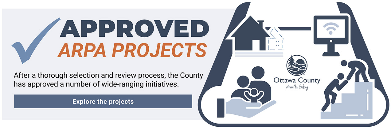 Approved ARPA Projects: After a thorough selection and review process, the County has approved a number of wide-ranging initiatives. Click here to explore the projects.